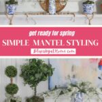 simple spring mantel styling graphic