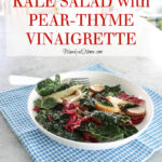 kale salad with pear-thyme vinaigrette